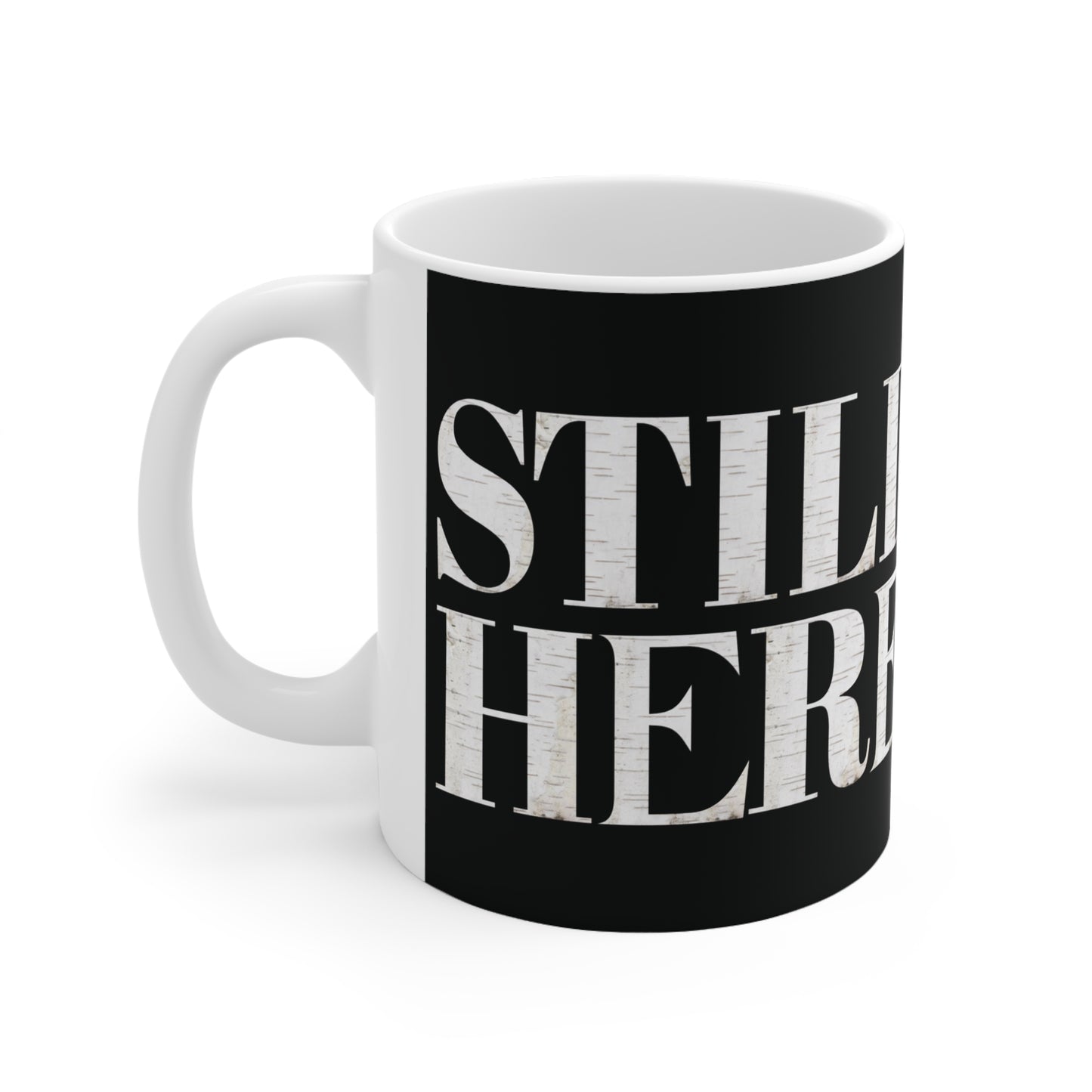 STILL HERE Coffee Mug
